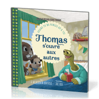 Thomas s'ouvre aux autres - Quand tu ne penses qu’à toi [Collection Leçons de vie pour cœurs...