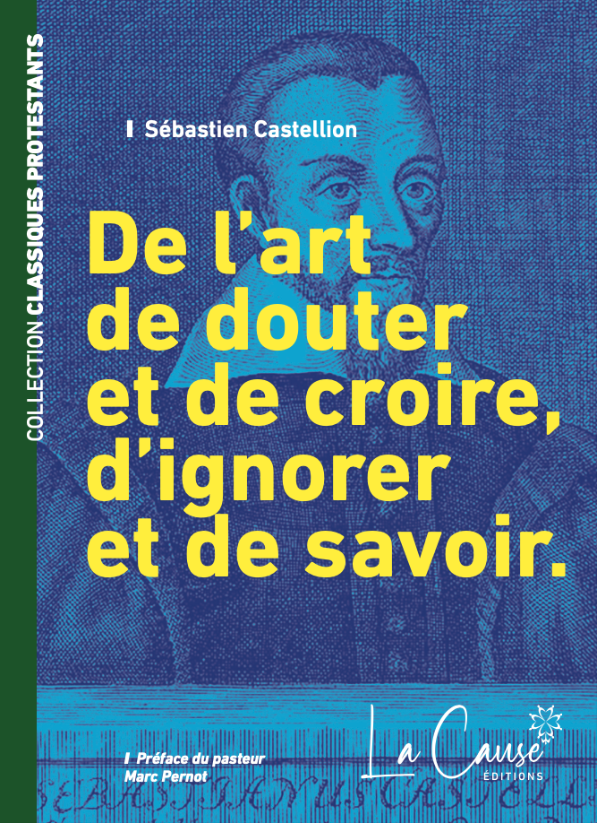 De l'art de douter et de croire, d'ignorer et de savoir - [collection Classiques protestants]