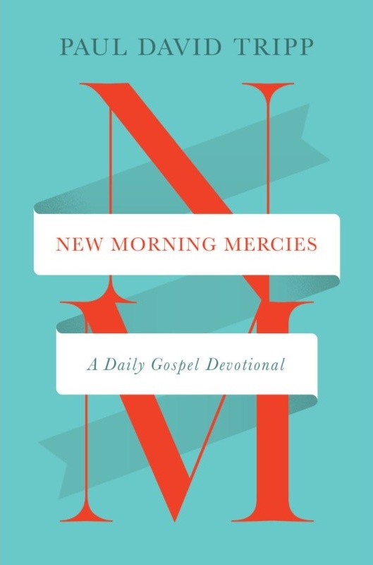 New Morning Mercies - A Daily Gospel Devotional