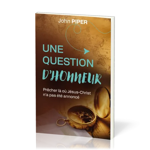 Une question d'honneur - Prêcher là où Jésus-Christ n'a pas été annoncé