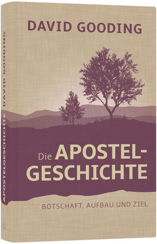 Die Apostelgeschichte - Botschaft, Aufbau und Ziel