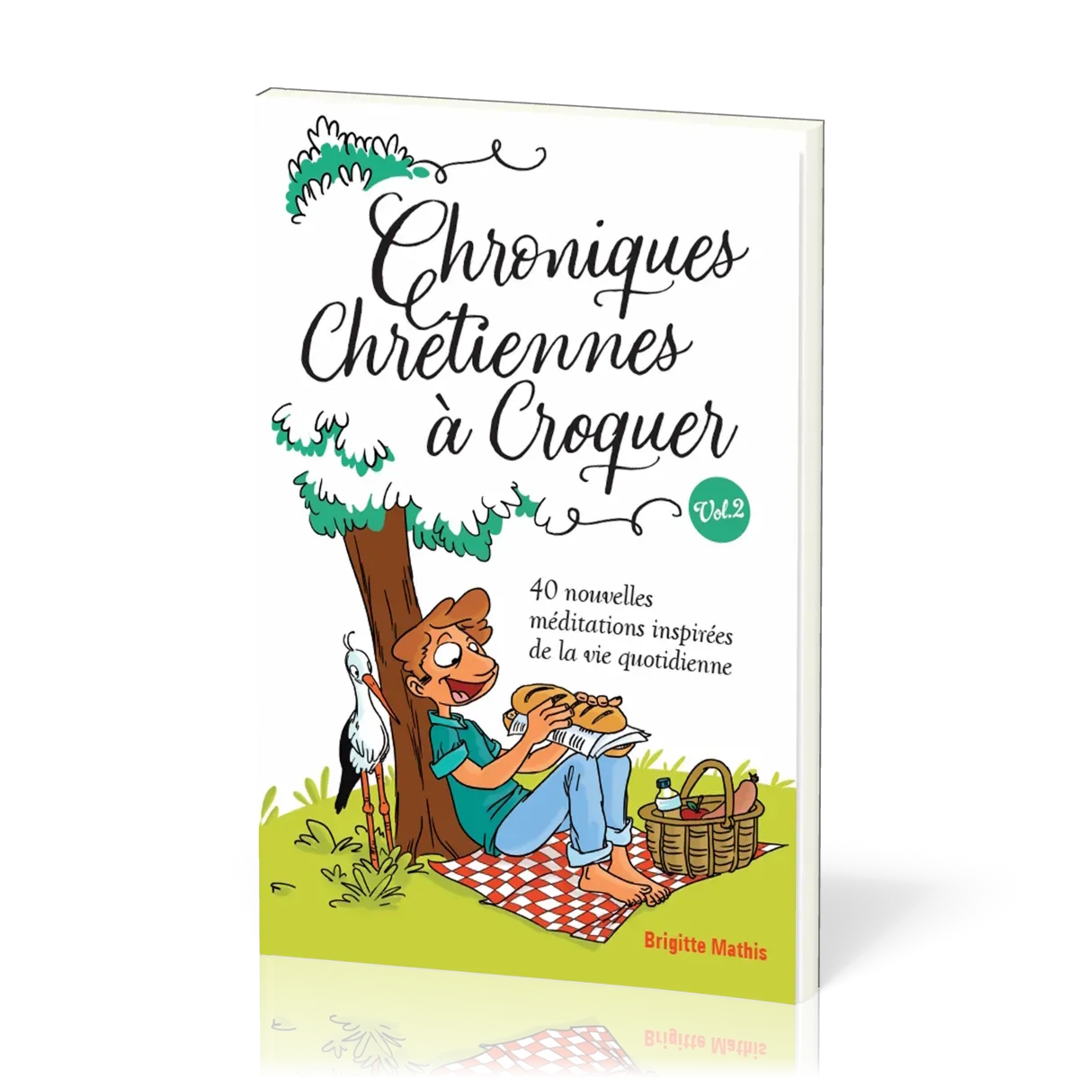 Chroniques chrétiennes à croquer Vol. 2 - 40 nouvelles méditations inspirées de la vie quotidienne