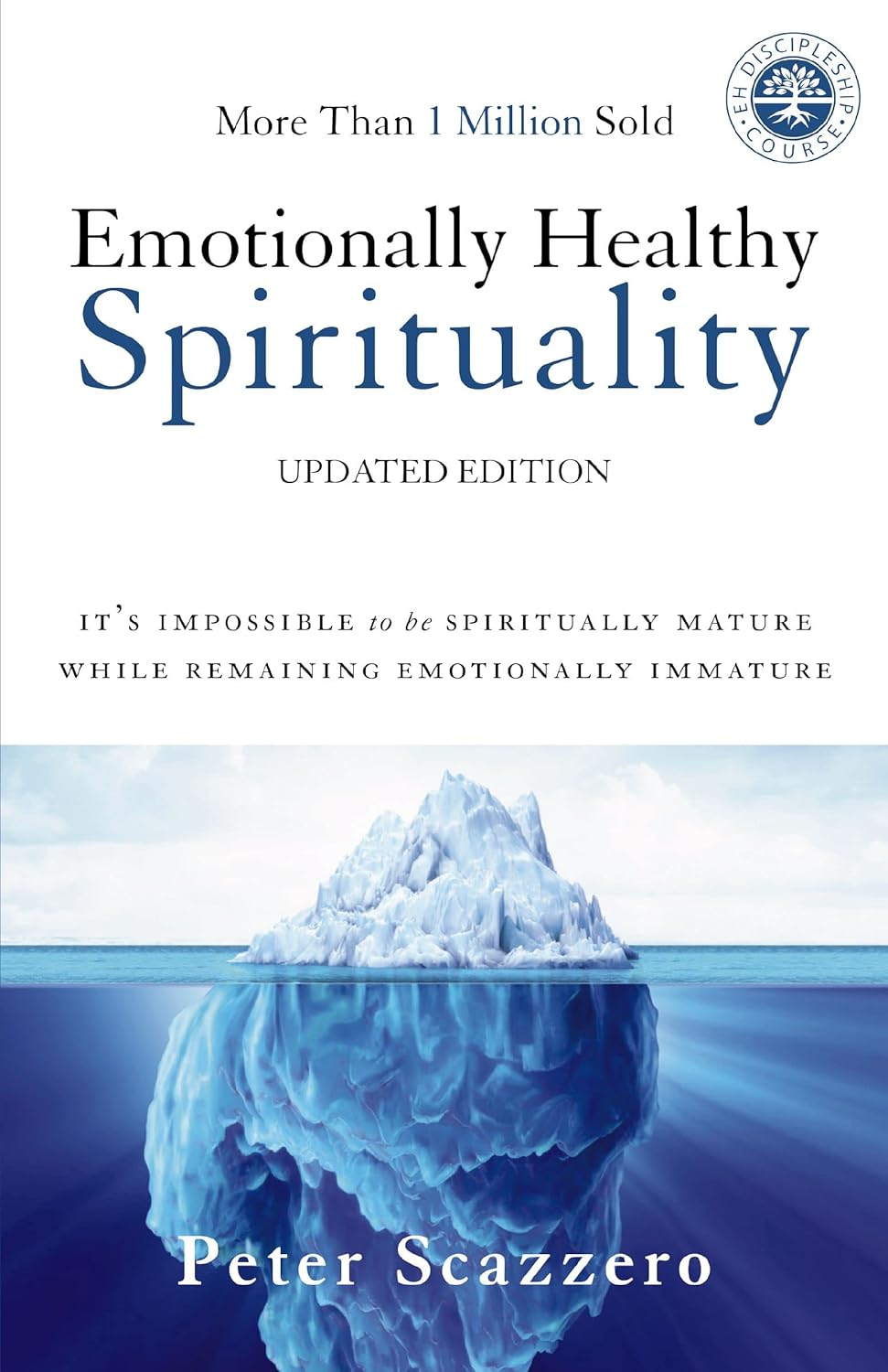 Emotionally Healthy Spirituality - It's Impossible to Be Spiritually Mature, While Remaining...