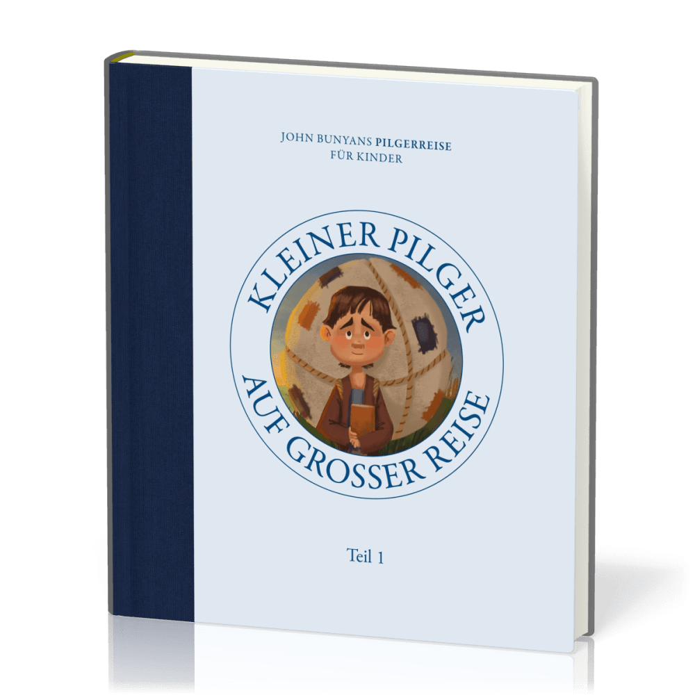 Kleiner Pilger auf grosser Reise - John Bunyans Pilgerreise für Kinder - Teil 1