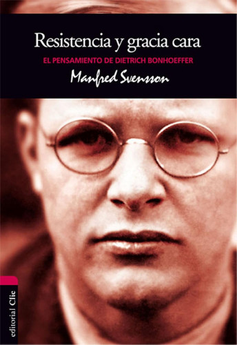 Resistencia y gracia cara - El pensamiento de Dietrich Bonhoeffer