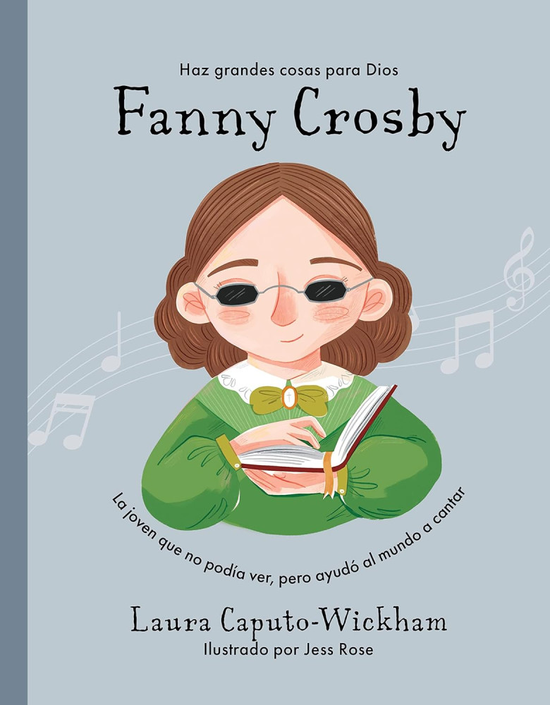 Fanny Crosby - La Niña Que No Veía, Pero Ayudó Al Mundo a Cantar