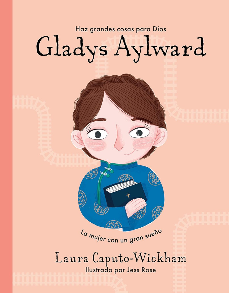 Gladys Aylward - Una Niña Pequeña Con Un Sueño Inmenso