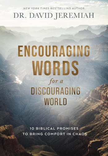 Encouraging Words for a Discouraging World - 10 Biblical Promises to Bring Comfort in Chaos