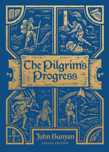 The Pilgrim's Progress: Legacy Edition - (Clothbound Hardcover) Unabridged and Easy to Read with...