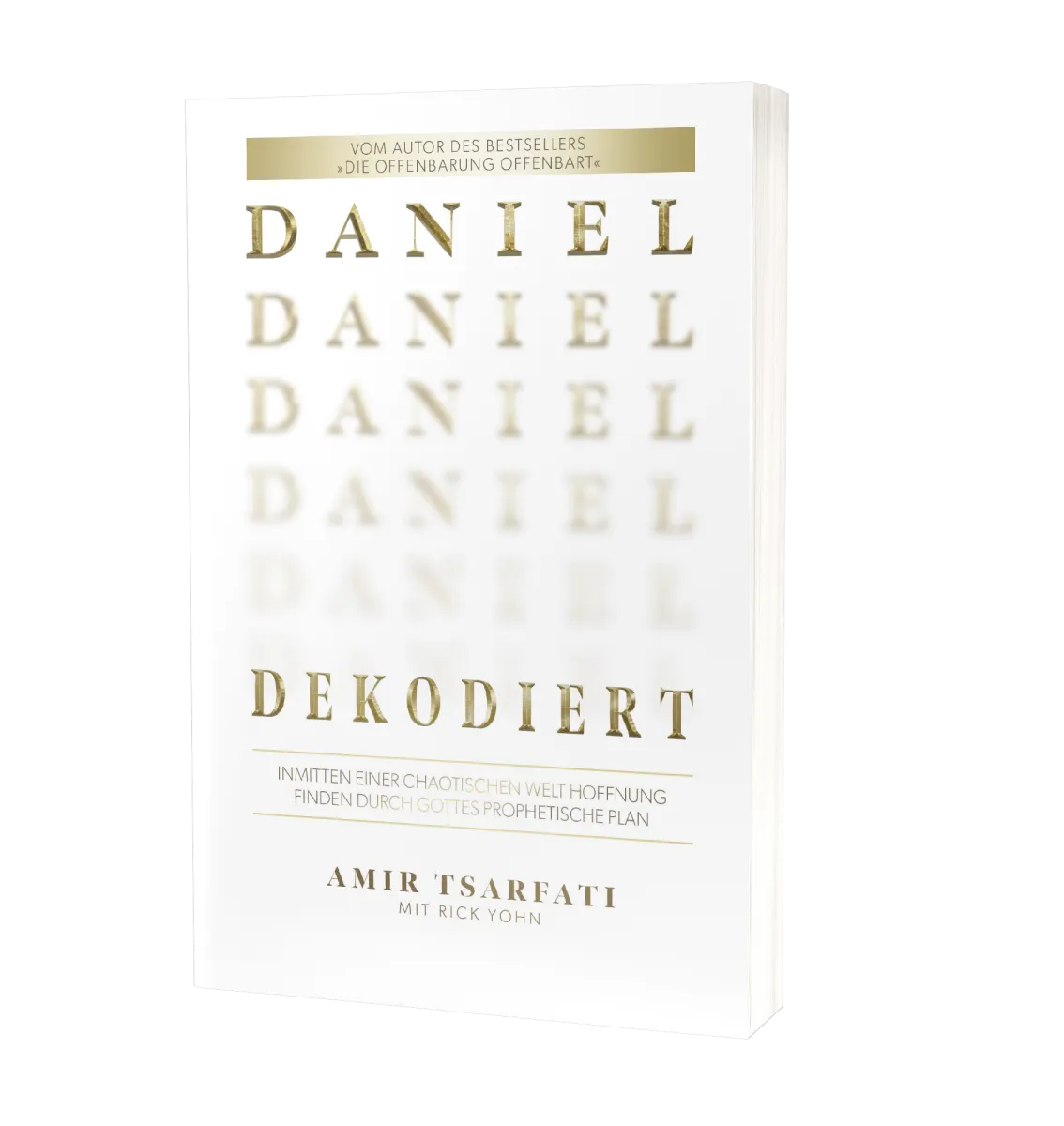 Daniel dekodiert - Inmitten einer chaotischen Welt Hoffnung finden durch Gottes prophetischen Plan