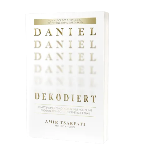 Daniel dekodiert - Inmitten einer chaotischen Welt Hoffnung finden durch Gottes prophetischen Plan