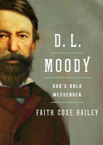 D. L. Moody - God's Bold Messenger