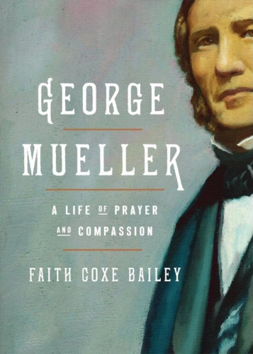 George Müller - A Life of Prayer and Compassion