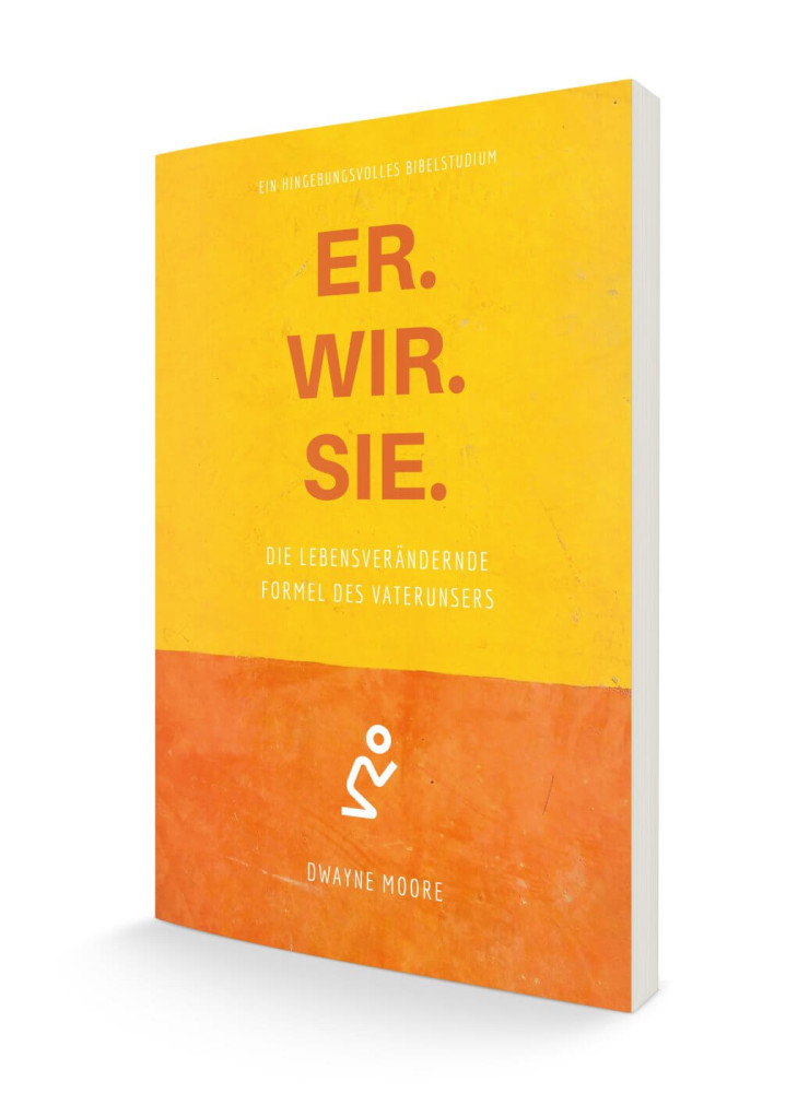 ER.WIR.SIE. - Die lebensverändernde Formel des Vaterunsers