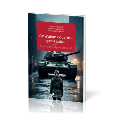 On n'aime « guerre » que la paix… - Qu’en disent les Églises pacifistes ? [Dossiers de Christ...