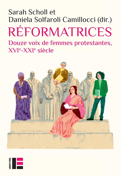 Réformatrices - Portraits et écrits de théologiennes du XVIe au XXIe siècle