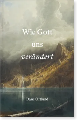 Wie Gott uns verändert