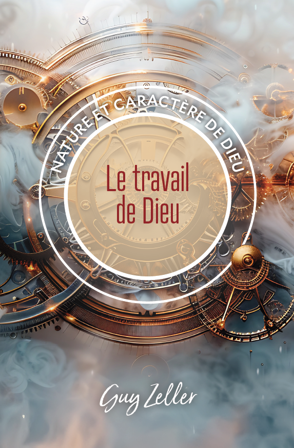 Travail de Dieu (Le) - Collection Nature et caractère de Dieu