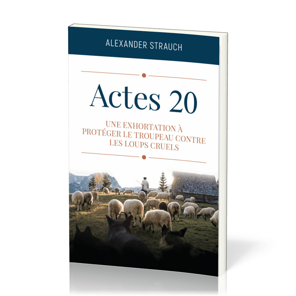 Actes 20 - Une exhortation à protéger le troupeau contre les loups cruels