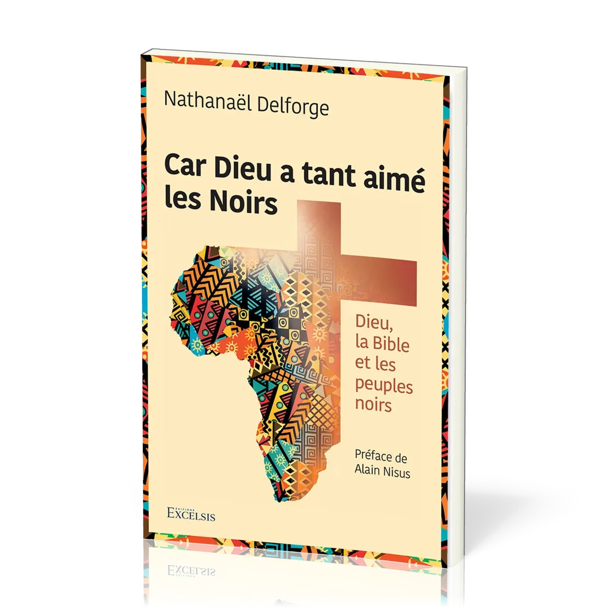 Car Dieu a tant aimé les Noirs - Dieu, la Bible et les peuples noirs