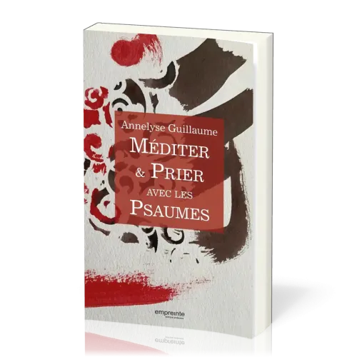 Méditer & prier avec les Psaumes