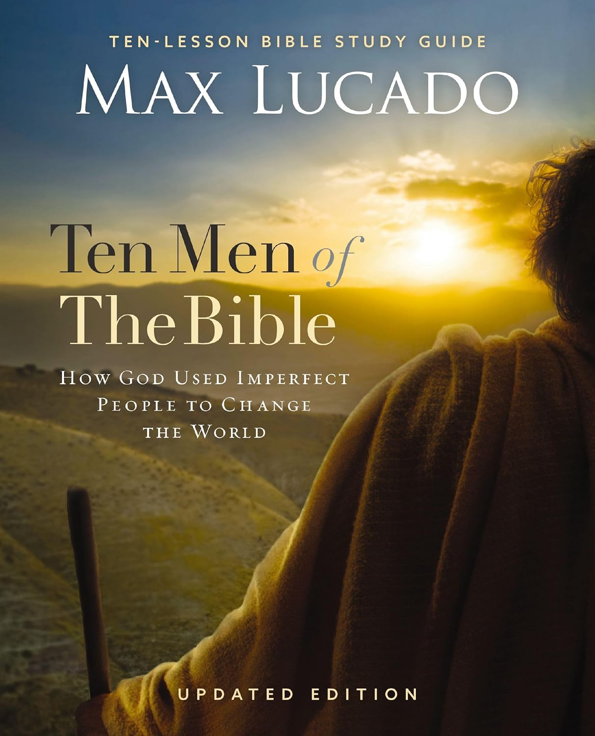 Ten Men of the Bible Updated Edition - How God Used Imperfect People to Change the World