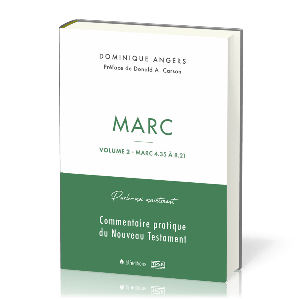 Marc - Volume 2- Marc 4.35 à 8.21 Parle-moi maintenant commentaire pratique de Nouveau Testament