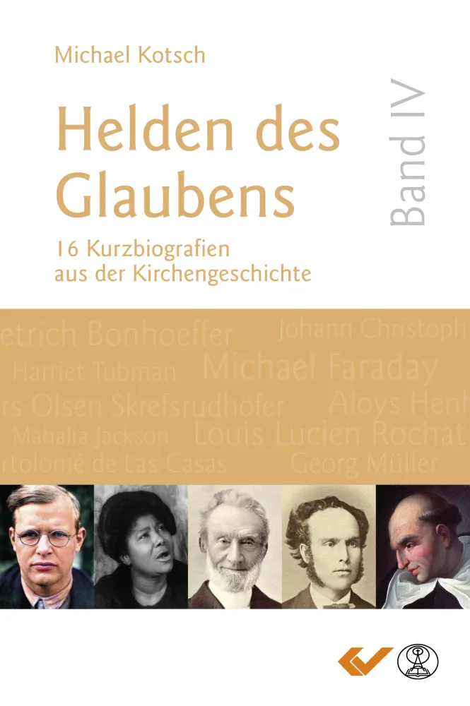 Helden des Glaubens Band 4 - 15 Kurzbiografien aus der Kirchengeschichte