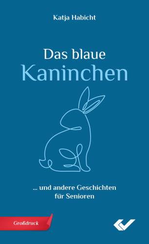 Das blaue Kaninchen - … und andere Geschichten für Senioren