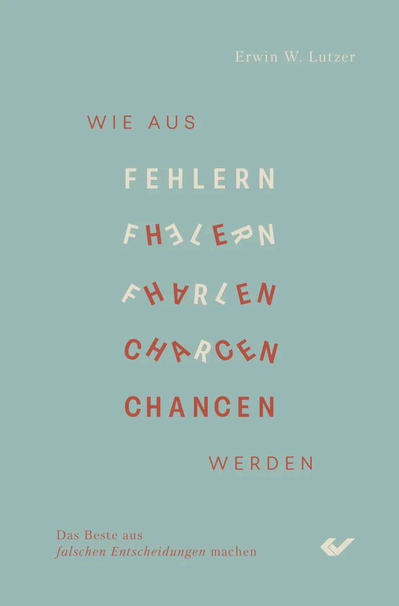 Wie aus Fehlern Chancen werden - Das Beste aus falschen Entscheidungen machen