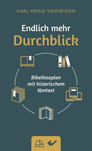 Endlich mehr Durchblick - Ein Bibelleseplan mit historischem Kontext