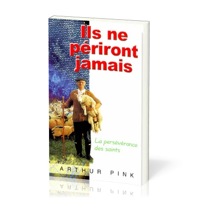 Ils ne périront jamais - La persévérance des saints