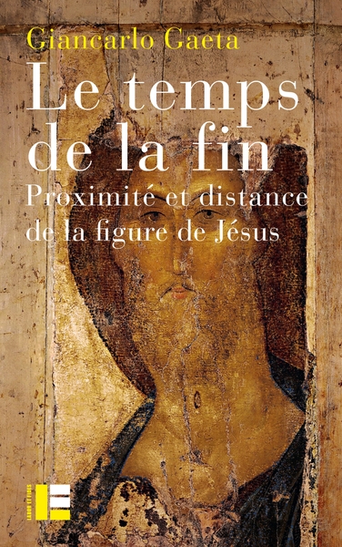 Temps de la fin (Le) - Proximité et distance de la figure de Jésus