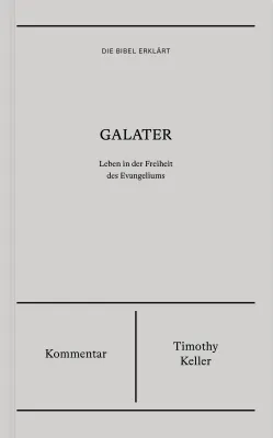 Galater (Kommentar) - Leben in der Freiheit des Evangeliums - Reihe Die Bibel erklärt