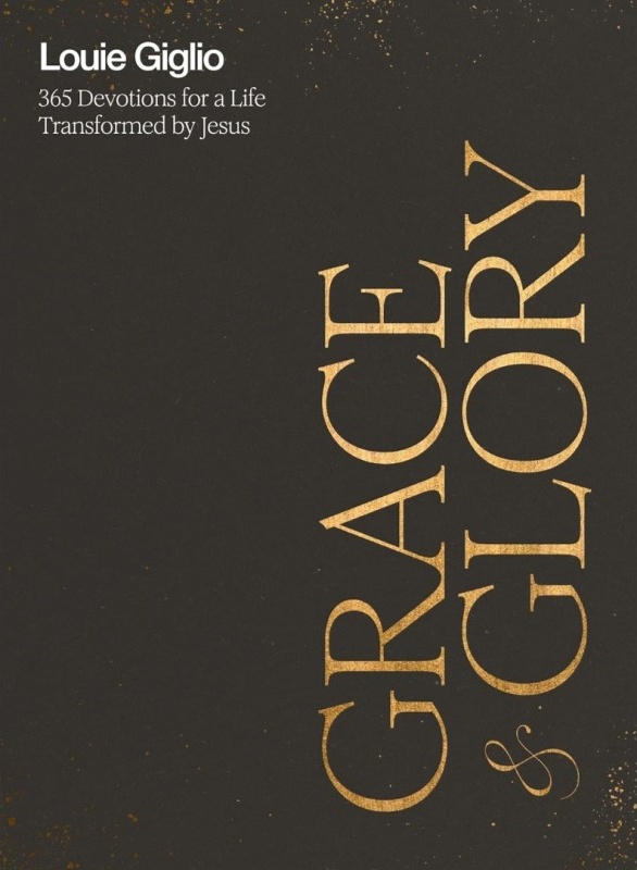 Grace and Glory - 365 Devotions for a Life Transformed by Jesus