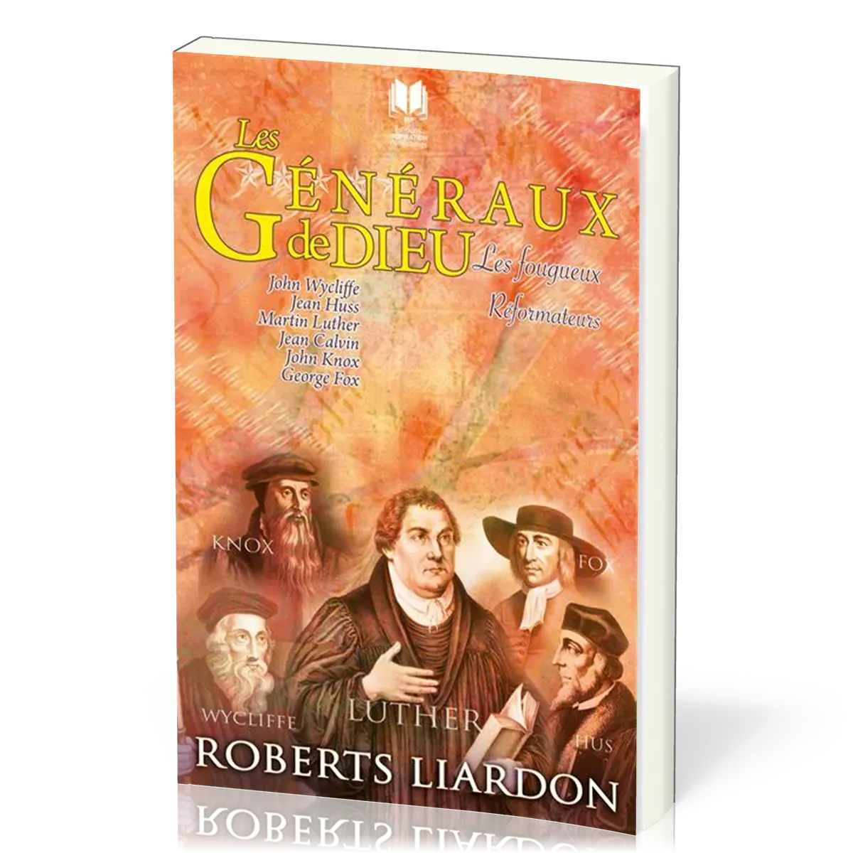 Généraux de Dieu (Les) - Les fougueux réformateurs