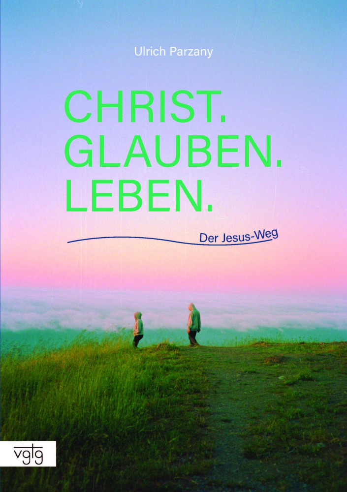 Christ. Glauben. Leben - Der Jesus-Weg