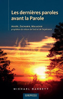 Dernières paroles avant la Parole (Les) - Aggée, Zacharie, Malachie prophètes du retour de l'exil...