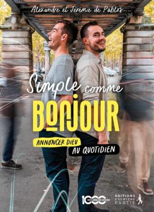 Simple comme bonjour - Annoncer Dieu au quotidien