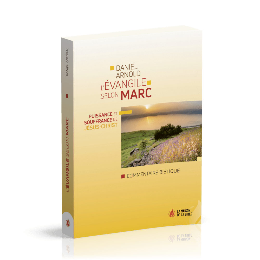 Évangile selon Marc (L') - Puissance et souffrance de Jésus-Christ - Commentaire biblique