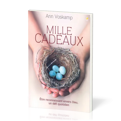 Mille cadeaux - Être reconnaissant envers Dieu, un défi quotidien