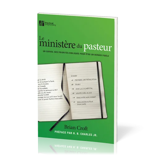 Ministère du pasteur (Le) - Un survol des priorités bibliques pour être un berger fidèle