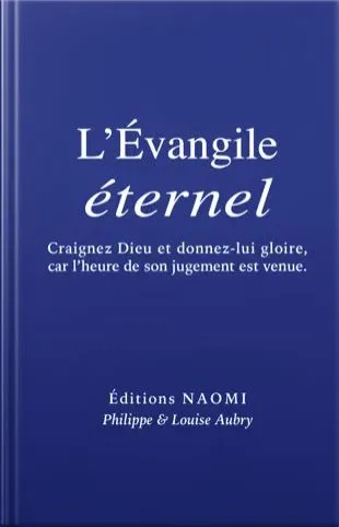 Evangile éternel (L') - Craignez Dieu et donnez-lui gloire, car l'heure de son jugement est venue