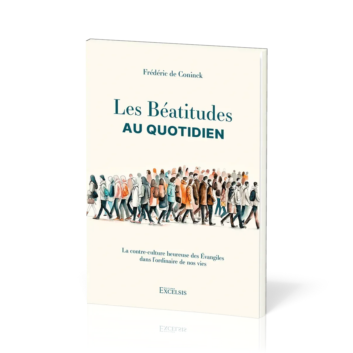 Béatitudes au quotidien (Les) - La contre-culture heureuse des Évangiles dans l’ordinaire de nos...