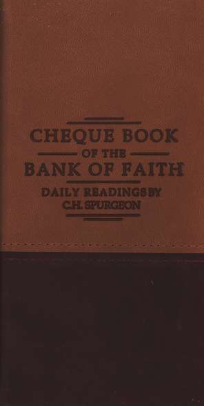 CHEQUE BOOK OF THE BANK OF FAITH - DAILY READINGS BY C.H. SPURGEON