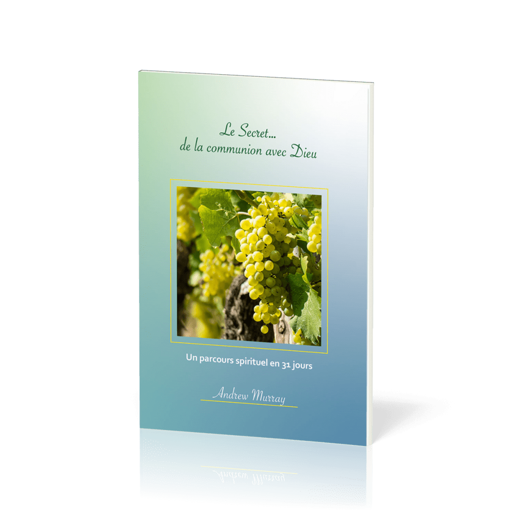 Secret... de la communion avec Dieu (Le) - un parcours spirituel en 31 jours