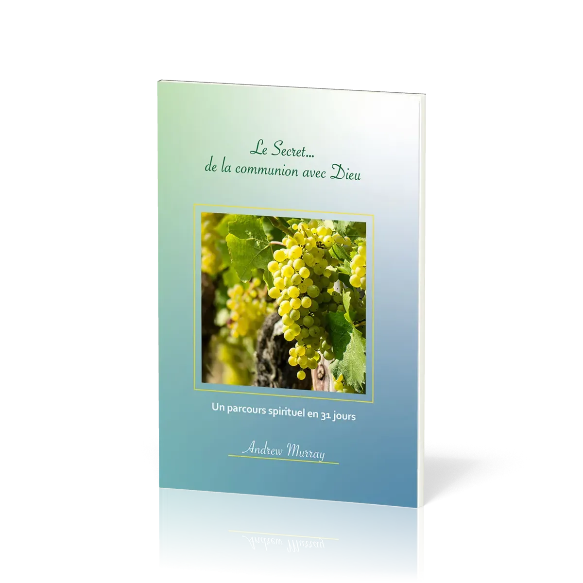 Secret... de la communion avec Dieu (Le) - un parcours spirituel en 31 jours