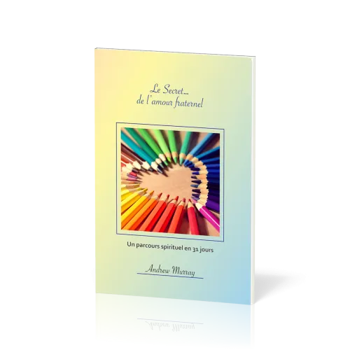 Secret... de l'amour fraternel (Le) - Un parcours spirituel de 31 jours
