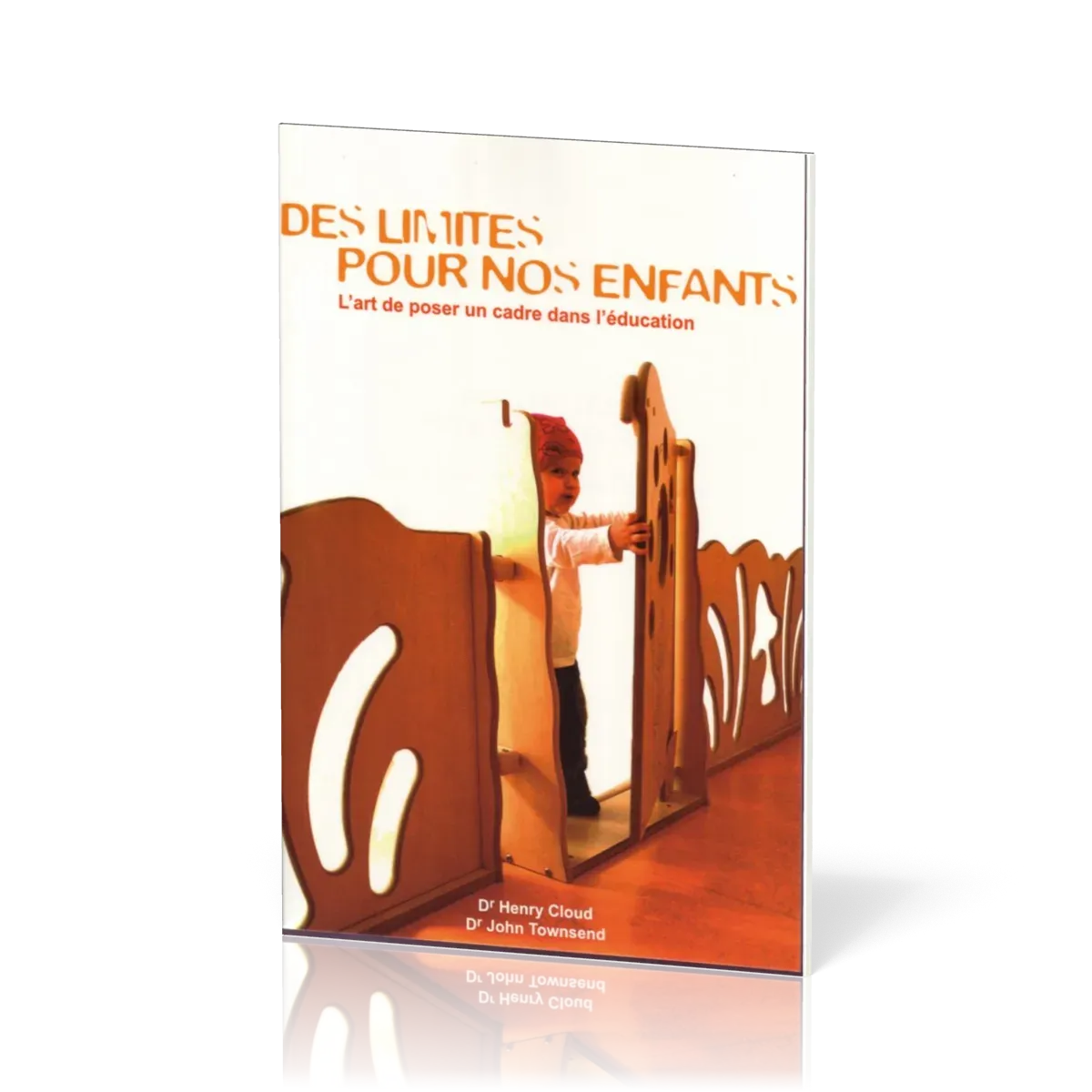 Des limites pour nos enfants - L'art de poser un cadre dans l'éducation