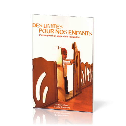 Des limites pour nos enfants - L'art de poser un cadre dans l'éducation